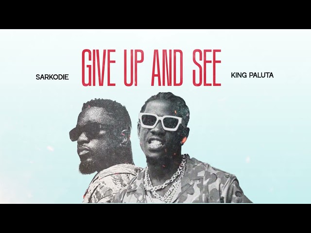 King Paluta & Sarkodie – Give Up and See (Audio Slide)