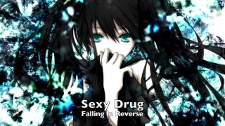 [Nightcore] Sexy Drug - Falling In Reverse