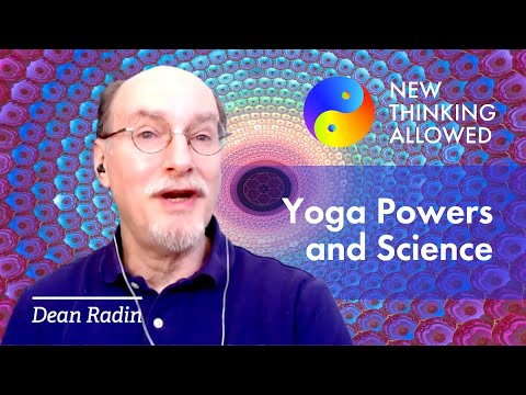 Science and the Siddhis (or Powers of Yoga) with Dean Radin