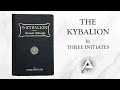 The Kybalion 1908 By Three Initiates