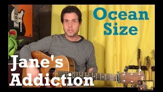 Guitar Lesson: How To Play Ocean Size By Jane&#39;s Addiction **UNPLUGGED**