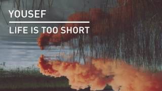 Yousef - Life Is Too Short video