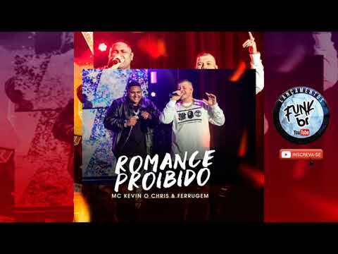 ROMANCE PROIBIDO - MC KEVIN O CHRIS E FERRUGEM