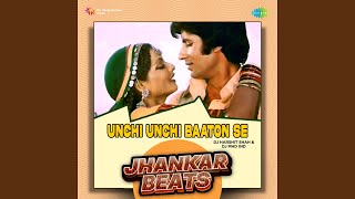 Download lagu Unchi Unchi Baaton Se - Jhankar Beats mp3