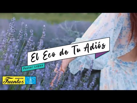 El Eco De Tu Adiós - Pastor López (Video Letra) | Discos Fuentes