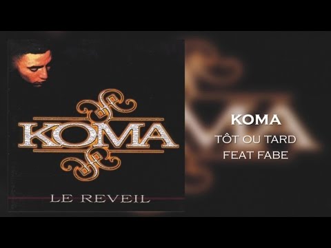 Koma - Tôt ou Tard feat Fabe