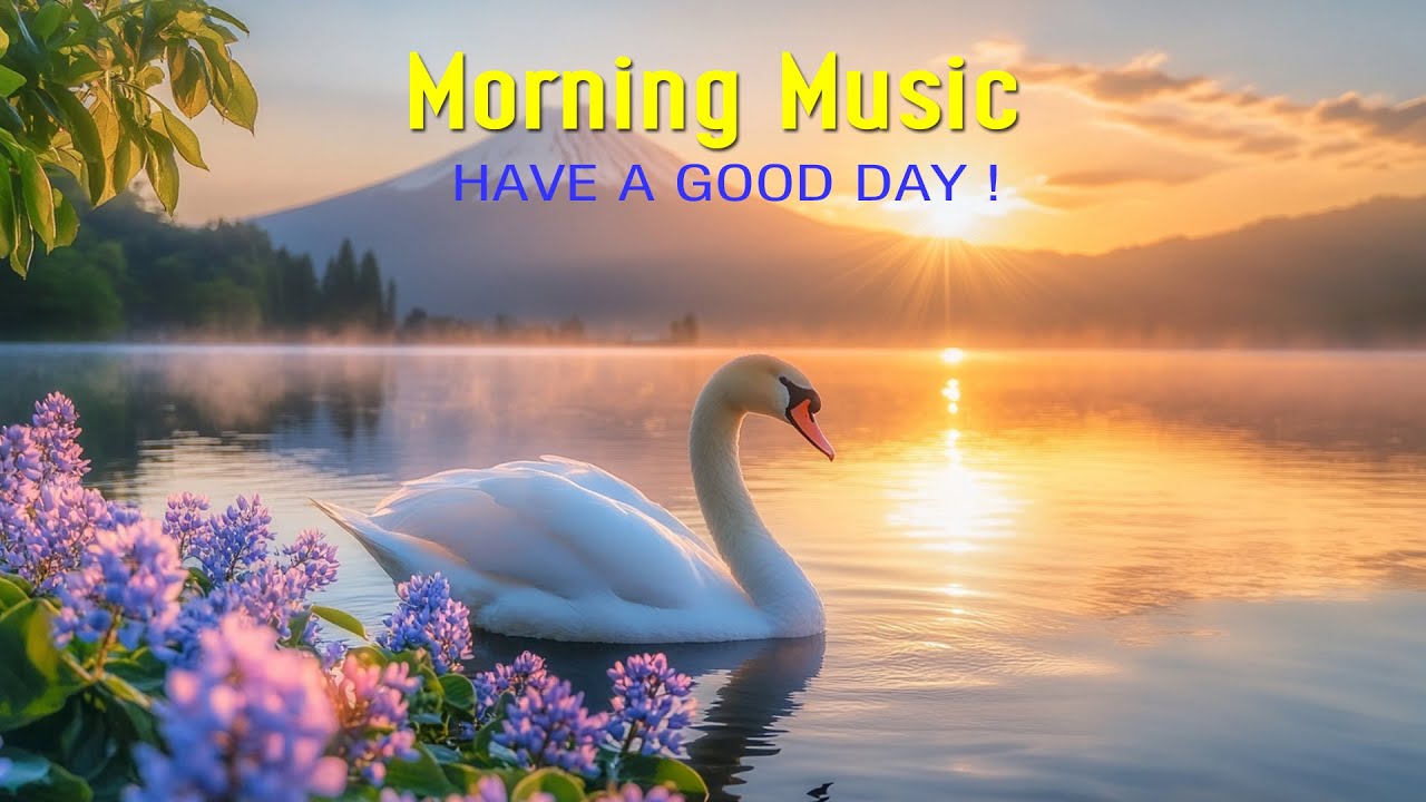 RELAXING MORNIG MUSIC - Positive Feelings and Energy - Calming Music For Meditation, Yoga, Healing