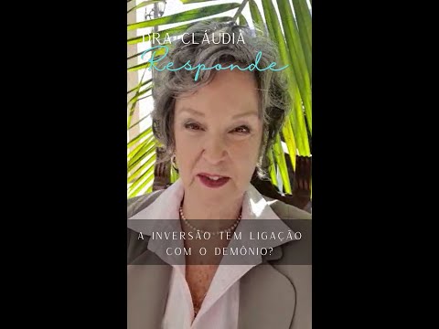 A inversão tem ligação com o demônio? - Dra Cláudia Responde