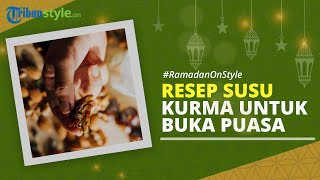 RAMADAN ON STYLE: Resep Kurma Susu yang Lezat dan Cocok Menjadi Menu Buka Puasa