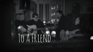 To A Friend - Alexisonfire (Acoustic Cover)