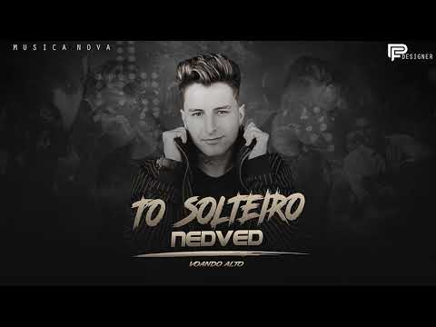 MC NEDVED - TO SOLTEIRO ( MUSICA NOVA )