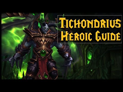 TICHONDRIUS - Normal/Heroic Nighthold Raid Guide