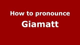How to pronounce Giamatt
