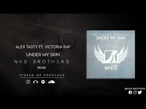 Alex Tasty ft. Victoria Ray - Under My Skin (Nab Brothers Remix)