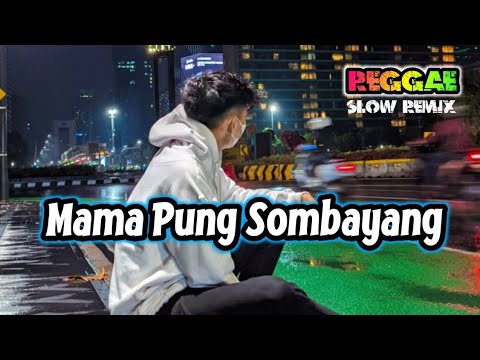 🌴MAMA PUNG SOMBAYANG || REGGAE SLOW TERBARU 2025
