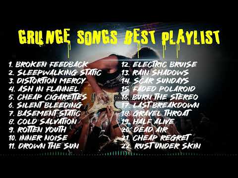 The Best Grunge Songs Playlist - Best Alternative Rock Grunge