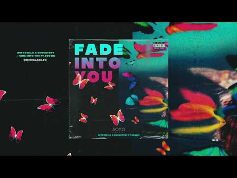 GUOVATZKY & ASTRØWILK - FADE INTO YOU FT. SOOSKI