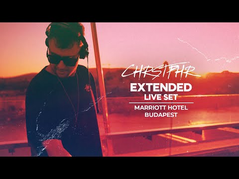 CHRSTPHR Extended Live Set @ Marriott Hotel Budapest  2021