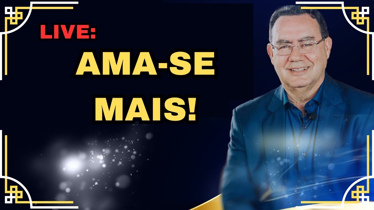 LIVE: AMA SE, ACADEMIA DE  SAUDE EMOCIONAL / AUGUSTO CURY