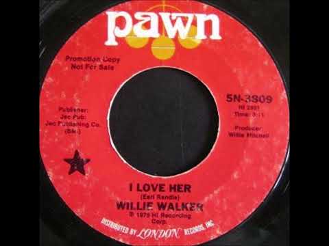 WILLIE WALKER   I LOVE HER