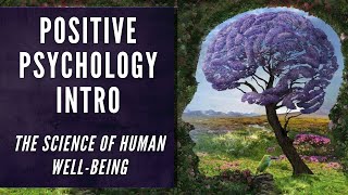 Positive Psychology Introduction - Research, Theory, & Criticisms (The