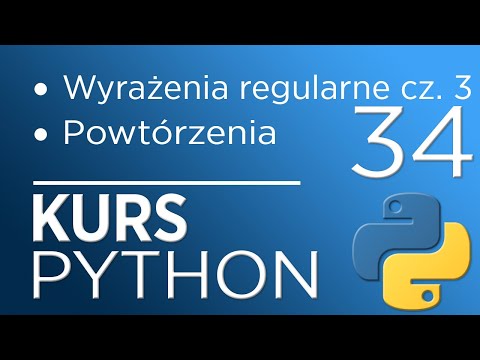 34. Kurs Python 3 - Wyrażenia regularne (cz. 3) - Regular Expression (powtórzenia)