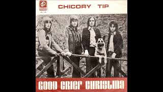 Chicory Tip ~ Good Grief Christina