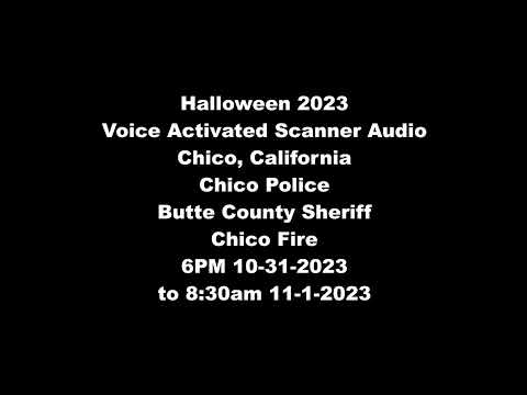 Chico California Halloween 2023 Scanner Audio - Chico Police - Chico Fire - Butte County Sheriff.