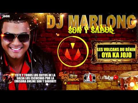 Oya Ka Jojo - Les Volcans Du Bénin - Dj Marlong Son Y Sabor 2017