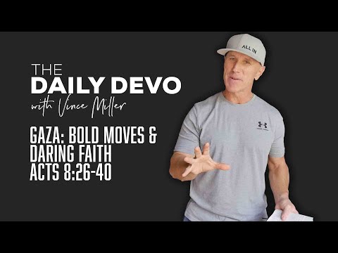 Gaza: Bold Moves & Daring Faith | Acts 8:26-40
