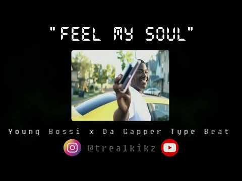 Young Bossi x Da Gapper Type Beat "Feel My Soul" (Produced by @TreaLKikZ)