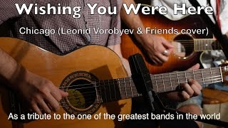 Video thumbnail of "Wishing You Were Here - Chicago (Leonid & Friends ft. Ksenona - cover)"
