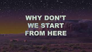 Why Don't We Start from Here Music Video