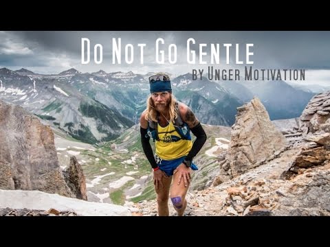 Do Not Go Gentle (featuring Timothy Olson - Ultrarunner) by Unger Motivation
