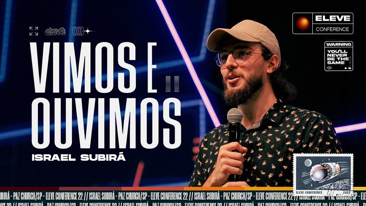 VIMOS E OUVIMOS - Israel Subirá | Eleve Conference 2022