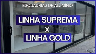 Esquadrias de Alumínio - Linha Suprema x Linha Gold