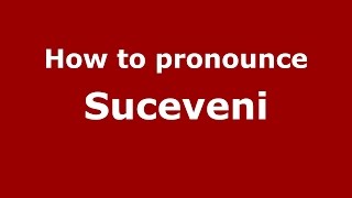 How to pronounce Suceveni