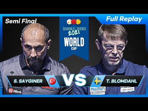 Semi Final - Semih SAYGINER vs Torbjorn BLOMDAHL (Sharm El Sheikh World Cup 3-Cushion 2021)