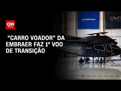 “Carro voador” da Embraer faz 1° voo de transição de aeronave elétrica | CNN MERCADO