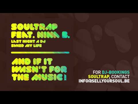 Soultrap Feat. Nina B - And If It Wasn't For The Music Mix (Last Night Ad DJ Saved My Life)