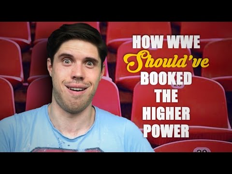 How WWE Should Have Booked: The Higher Power