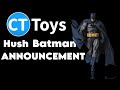 CT Toys Hush Batman Announced
