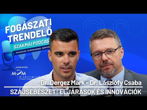 Fogászati Trendelő 4. epizód - Szájsebészet: eljárások és innovációk - Dr. Lászlófy Csaba