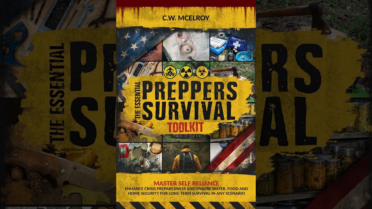 The Essential Preppers Survival Toolkit: Master Self Reliance, Enhance Crisis Preparedness and Ensu
