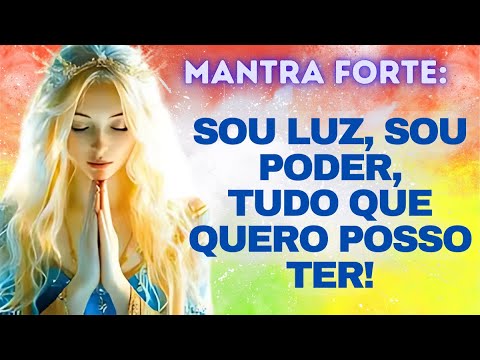 EU SOU LUZ, EU SOU PODER - MANTRA FORTE PARA ATRAIR SUCESSO,DINHEIRO E AUTOESTIMA - LEI DA ATRAÇÃO