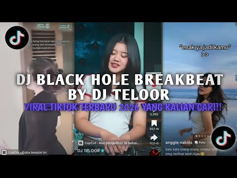 DJ BLACK HOLE BREAKBEAT MENGKANE BY DJ TELOOR VIRAL TIKTOK TERBARU 2026