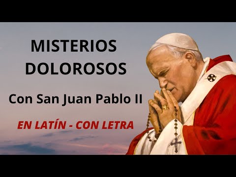 Misterios Dolorosos con letanías en latín, rezados por San Juan Pablo II. Letra en latín y español.