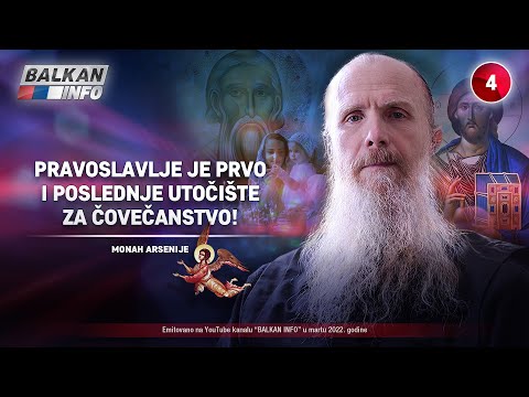 INTERVJU: Monah Arsenije - Pravoslavlje je prvo i poslednje utočište za čovečanstvo! (9.3.2022)