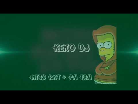 Intro RKT + Pa tra - Keko DJ (RKT)