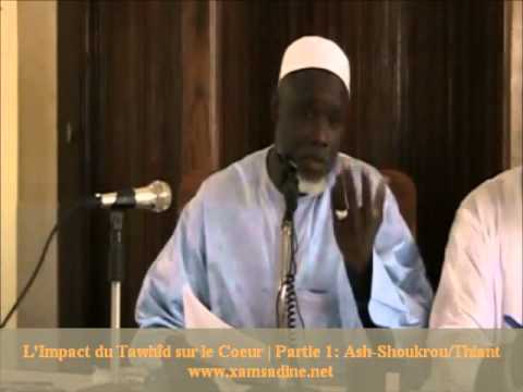 L'Impact du Tawhîd sur le Coeur | Partie 1: Ash-Shoukrou/Thiant - Cheikh Ibrahima Khalil Lô